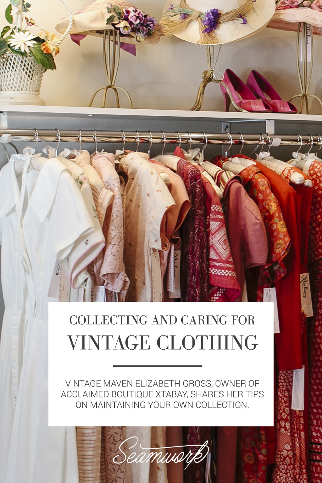 Collecting and Caring for Vintage Clothing Seamwork Magazine